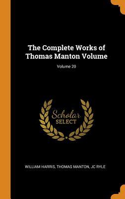 Read online The Complete Works of Thomas Manton Volume; Volume 20 - William Harris file in PDF
