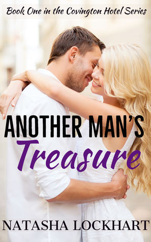 Read online Another Man's Treasure (Covington Hotel Series, #1) - Natasha Lockhart | ePub