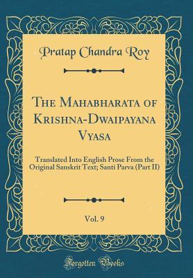Read The Mahabharata of Krishna-Dwaipayana Vyasa, Vol. 9: Translated Into English Prose from the Original Sanskrit Text; Santi Parva (Part II) (Classic Reprint) - Pratap Chandra Roy | PDF