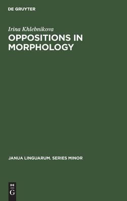 Read Oppositions in Morphology: As Exemplified in the English Tense System - Irina Khlebnikova file in ePub
