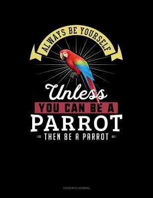 Read Always Be Yourself Unless You Can Be a Parrot Then Be a Parrot: Accounts Journal -  | PDF