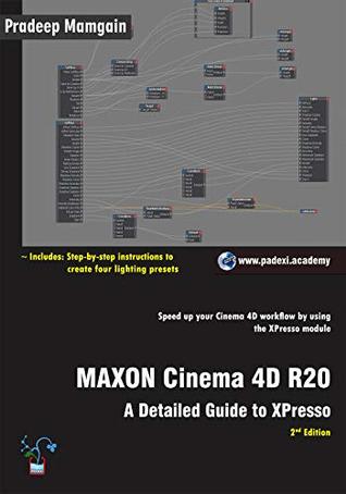 Read MAXON Cinema 4D R20: A Detailed Guide to XPresso - Pradeep Mamgain | ePub