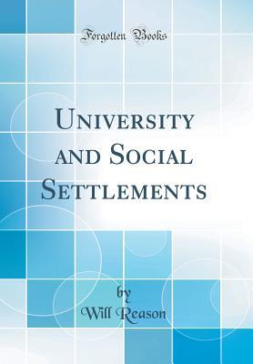 Read online University and Social Settlements (Classic Reprint) - Will Reason | PDF