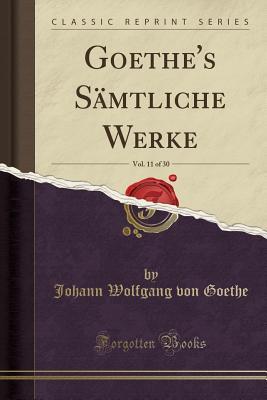 Download Goethe's S�mtliche Werke, Vol. 11 of 30 (Classic Reprint) - Johann Wolfgang von Goethe | ePub