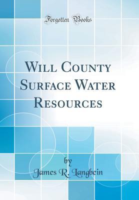 Read Will County Surface Water Resources (Classic Reprint) - James R Langbein | PDF