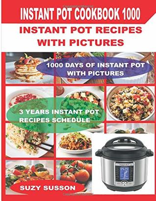Download Instant Pot Cookbook 1000: Instant Pot Recipes with Pictures - Suzy Susson file in PDF