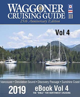 Read online 2019 Waggoner Cruising Guide eBook Vol. 4: Volume 4. Includes Vancouver, Desolation Sound & the Sunshine Coast chapters from the 2019 Waggoner Cruising Guide - Mark Bunzel file in ePub