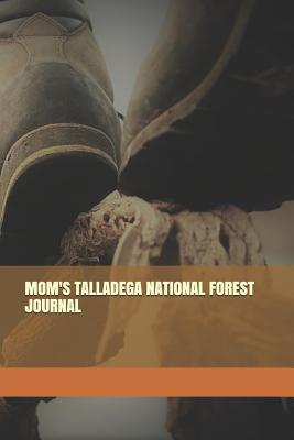 Read Mom's Talladega National Forest Journal: Blank Lined Journal for Alabama Camping, Hiking, Fishing, Hunting, Kayaking, and All Other Outdoor Activities -  file in ePub