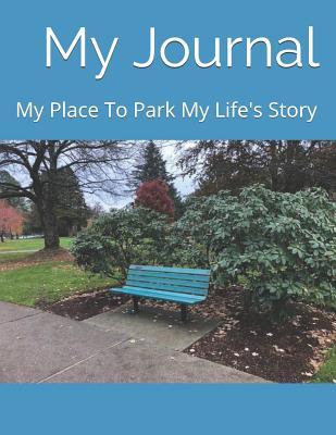 Read online My Journal: My Place to Park My Life's Stories - Allan G Hedberg P H D | PDF