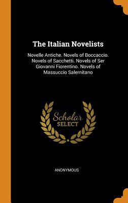 Read online The Italian Novelists: Novelle Antiche. Novels of Boccaccio. Novels of Sacchetti. Novels of Ser Giovanni Fiorentino. Novels of Massuccio Salernitano - Anonymous | PDF