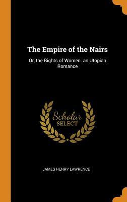 Download The Empire of the Nairs: Or, the Rights of Women. an Utopian Romance - James Henry Lawrence file in PDF