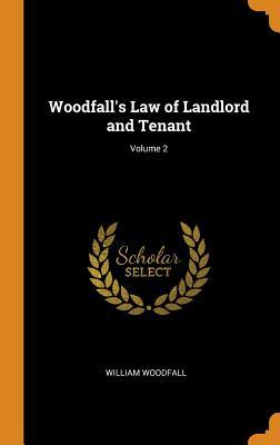 Read online Woodfall's Law of Landlord and Tenant; Volume 2 - William Woodfall | ePub