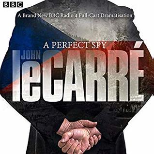 Read online A Perfect Spy: BBC Radio 4 Full-Cast Dramatisation - John le Carré | PDF