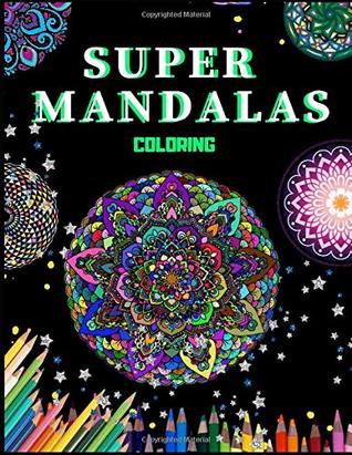 Read Super Mandalas Coloring: Ultimate Relaxation and stress relieve adult coloring books mandalas best sellers - 7 Journals | PDF
