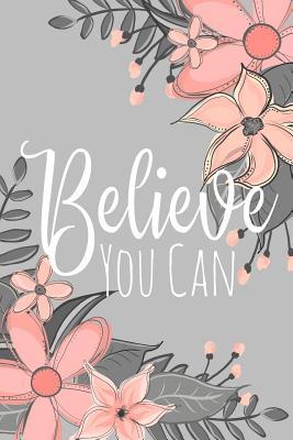 Read Believe You Can: A Floral Notebook for Women, to Inspire Confidence -  | ePub