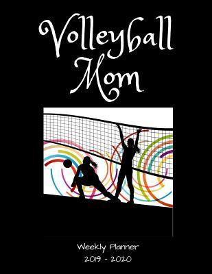 Read online Volleyball Mom 2019 - 2020 Weekly Planner: An 18 Month Academic Planner - July 2019 - December 2020 - 1570 Publishing | ePub