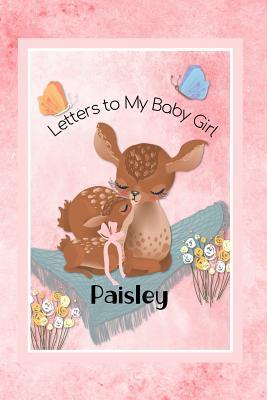 Read online Paisley Letters to My Baby Girl: Personalized Baby Journal - Deer Baby Personalized Books file in PDF