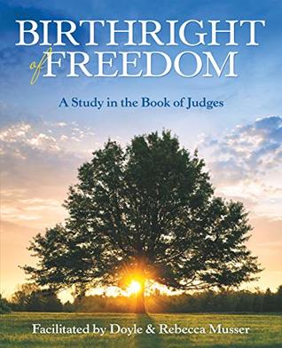 Read online Birthright of Freedom: A Study in the Book of Judges - Doyle Musser | PDF
