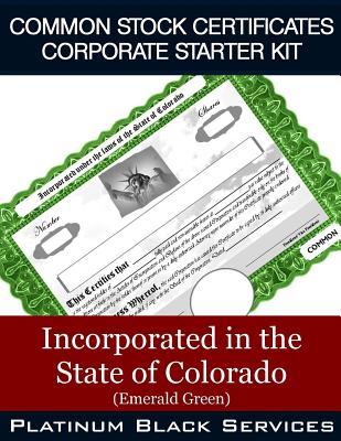 Read Common Stock Certificates Corporate Starter Kit: Incorporated in the State of Colorado (Emerald Green) - Platinum Black Services LLC file in PDF