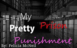 Download My Pretty Prison Punishment: Exhibitionism, Dominance and Submission - Felicia McNeil file in ePub