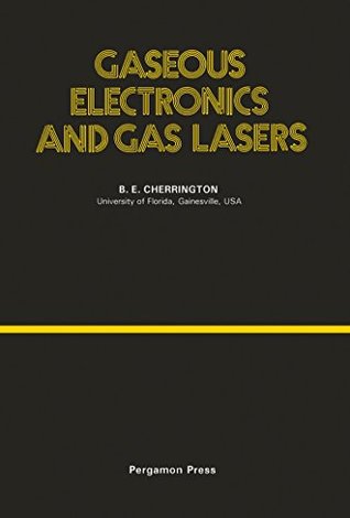 Read Gaseous Electronics and Gas Lasers (Monographs in Natural Philosophy) - Blake E. Cherrington file in PDF