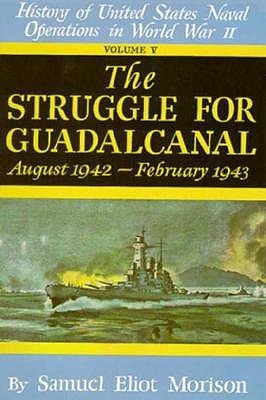 Read online History of US Naval Operations in WWII 5: Struggle for Guadalcanal 8/42-2/43 - Samuel Eliot Morison file in ePub