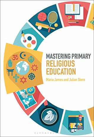 Read Mastering Primary Religious Education (Mastering Primary Teaching) - Maria James | ePub