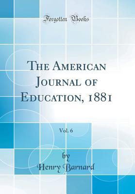 Read The American Journal of Education, 1881, Vol. 6 (Classic Reprint) - Henry Barnard file in ePub