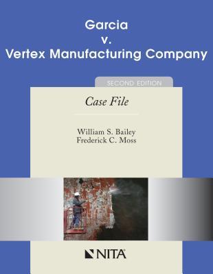 Download Garcia V. Vertex Manufacturing Company: Case File - William S Bailey file in PDF