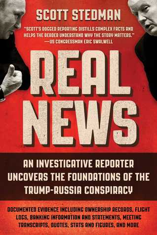 Download Real News: An Investigative Reporter Uncovers the Foundations of the Trump-Russia Conspiracy - Scott Stedman | PDF