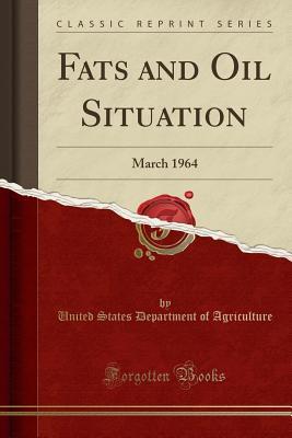 Read online Fats and Oil Situation: March 1964 (Classic Reprint) - U.S. Department of Agriculture | PDF