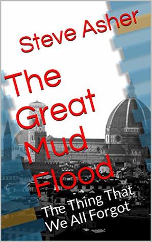Read The Great Mud Flood: The Thing That We All Forgot - Steve Asher file in ePub