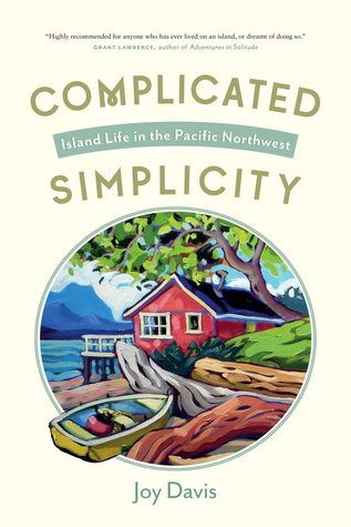 Download Complicated Simplicity: Island Life in the Pacific Northwest - Joy Davis | ePub