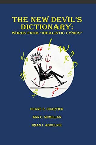 Read online The New Devil's Dictionary: Words from Idealistic Cynics - Duane Chartier file in ePub
