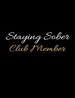 Read Staying Sober Club Member: Addiction Recovery and Relapse Prevention Lined Writing Notebook - Sobriety Love | ePub