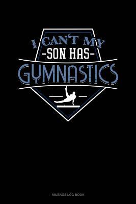 Read I Can't My Son Has Gymnastics: Mileage Log Book -  | ePub