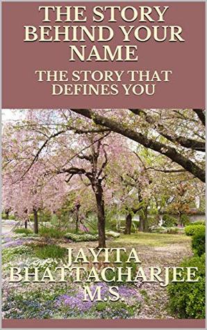 Download The Story Behind Your Name: The story that defines you - Jayita Bhattacharjee M.S. file in ePub