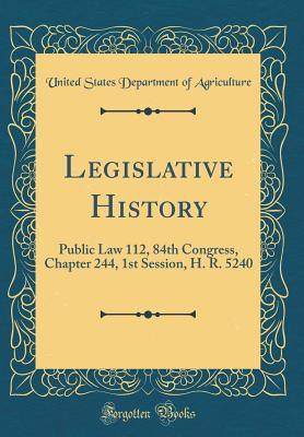 Read online Legislative History: Public Law 112, 84th Congress, Chapter 244, 1st Session, H. R. 5240 (Classic Reprint) - U.S. Department of Agriculture | ePub