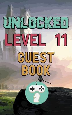 Download Unlocked Level 11 Guest Book: Happy Eleven Eleventh 11th Birthday Gamer Celebration Message Logbook for Visitors Family and Friends to Write in Comments & Best Wishes with and Gift Log (Guestbook) - Ivanov file in PDF