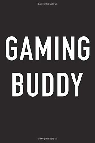 Read Gaming Buddy: A 6x9 Inch Matte Softcover Journal Notebook with 120 Blank Lined Pages and a Funny Friendship Cover Slogan -  file in ePub