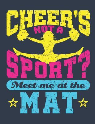 Download Cheer's Not a Sport Meet Me at the Mat: Cheer Notebook for Cheerleader, Blank Paperback Composition Book, 150 Pages, College Ruled - Deliles Gifts file in PDF