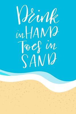 Read Drink in Hand Toes in Sand: Journal - 6 X 9 250 Lined Pages with Inspirational Beach Quotes - Beach Bum | ePub