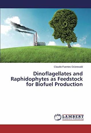 Download Dinoflagellates and Raphidophytes as Feedstock for Biofuel Production - Claudio Fuentes Grünewald file in PDF