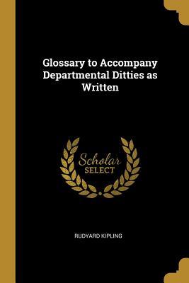 Download Glossary to Accompany Departmental Ditties as Written - Rudyard Kipling | PDF