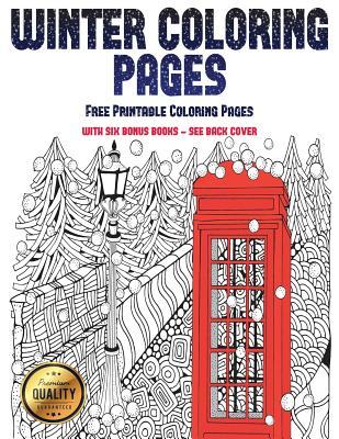 Read online Free Printable Coloring Pages (Winter Coloring Pages): Winter Coloring Pages: This Book Has 30 Winter Coloring Pages That Can Be Used to Color In, Frame, And/Or Meditate Over: This Book Can Be Photocopied, Printed and Downloaded as a PDF - James Manning | ePub