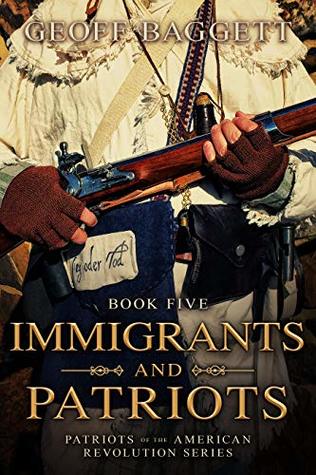 Download Immigrants and Patriots (Patriots of the American Revolution Series Book 5) - Geoff Baggett file in PDF