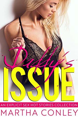 Read Daddy's Issue - An Explicit Sex Hot Stories Collection - Martha Conley | PDF