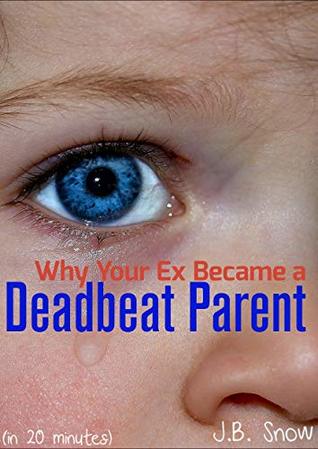 Read online Why Your Ex Became a Deadbeat Parent: (in 20 minutes) (Divorce Court Book 17) - J.B. Snow file in PDF