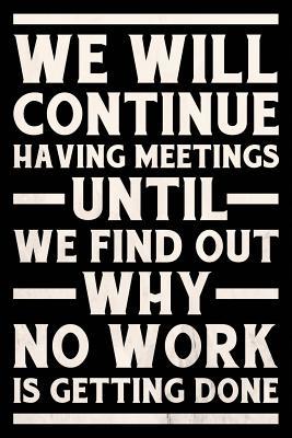 Read online We Will Continue Having Meetings Journal White: Funny Wide-Ruled Notebook for Coworkers -  | PDF