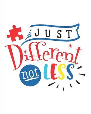 Read online Just Different, Not Less: Autism Journal, 24 Week Tracker for Goals, Progress, Activities, and Appointments, 150 Pages (8 X 10) - Larkspur & Tea Publishing file in ePub